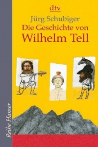Carte Die Geschichte von Wilhelm Tell Jürg Schubiger