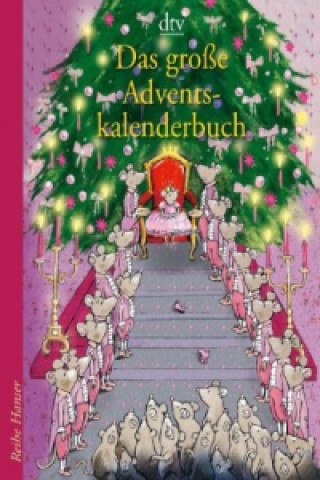Könyv Das große Adventskalenderbuch Die Weihnachtsmäuse und die Prinzessin, die schon alles hatte Anu Stohner