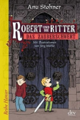 Kniha Robert und die Ritter 1 Das Zauberschwert Anu Stohner