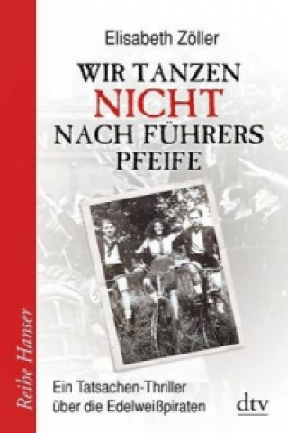 Book Wir tanzen nicht nach Führers Pfeife Elisabeth Zöller