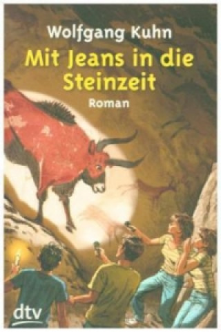 Knjiga Mit Jeans in der Steinzeit Wolfgang Kuhn