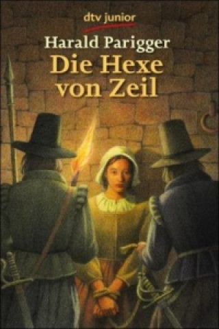 Kniha Die Hexe von Zeil Harald Parigger