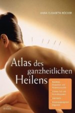 Könyv Atlas des ganzheitlichen Heilens Anna E. Röcker