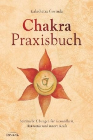 Kniha Chakra-Praxisbuch Kalashatra Govinda