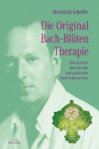 Könyv Die Original Bach-Blütentherapie Mechthild Scheffer