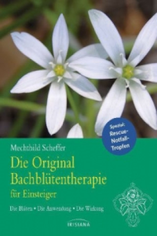 Книга Die Original Bachblütentherapie für Einsteiger Mechthild Scheffer