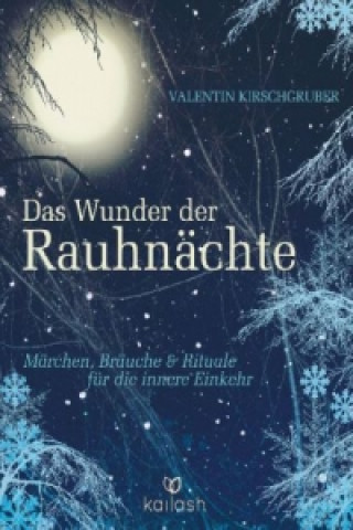 Kniha Das Wunder der Rauhnächte Valentin Kirschgruber