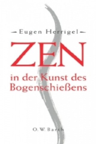Könyv Zen in der Kunst des Bogenschießens Eugen Herrigel