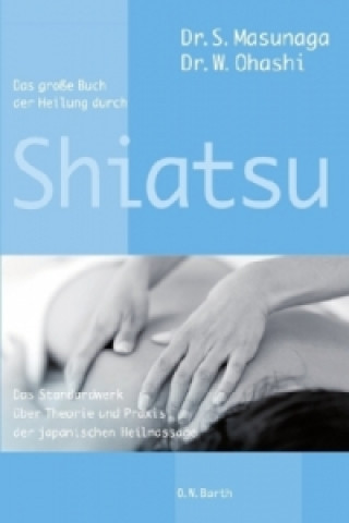 Kniha Das große Buch der Heilung durch Shiatsu Shitsuto Masunaga