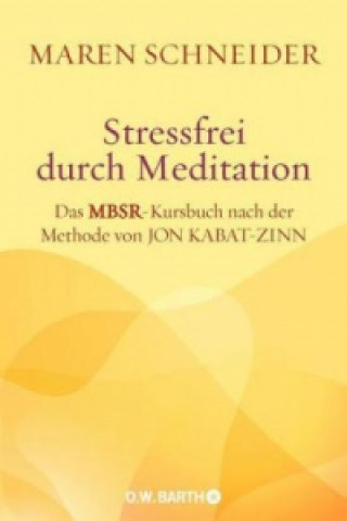 Kniha Stressfrei durch Meditation Maren Schneider