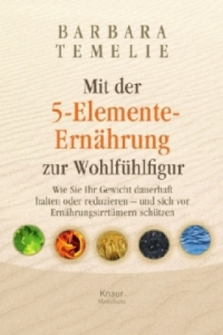 Kniha Mit der 5-Elemente-Ernährung zur Wohlfühlfigur Barbara Temelie
