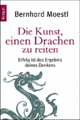Könyv Die Kunst, einen Drachen zu reiten Bernhard Moestl