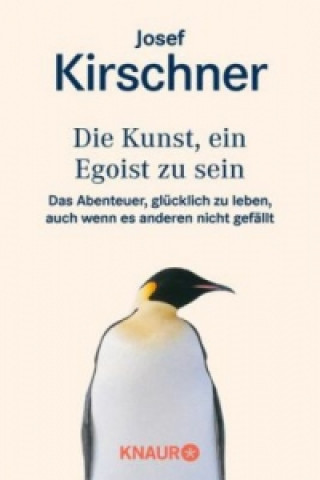 Kniha Die Kunst, ein Egoist zu sein Josef Kirschner