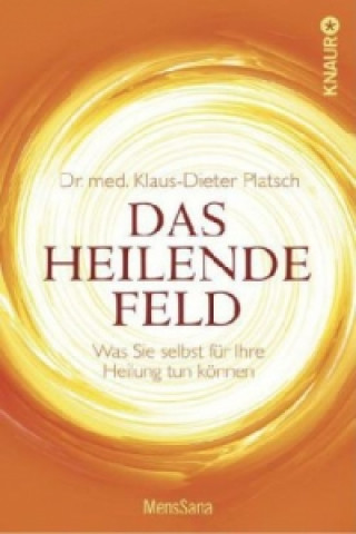 Kniha Das Heilende Feld Klaus-Dieter Platsch