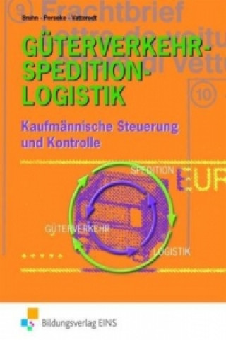 Kniha Güterverkehr - Spedition - Logistik, Kaufmännische Steuerung und Kontrolle Harald Bruhn