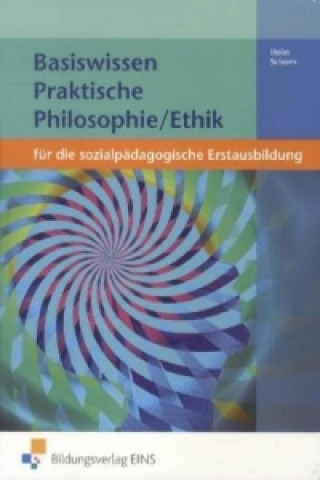 Knjiga Basiswissen Praktische Philosophie/Ethik für die sozialpädagogische Erstausbildung Tanja Heim