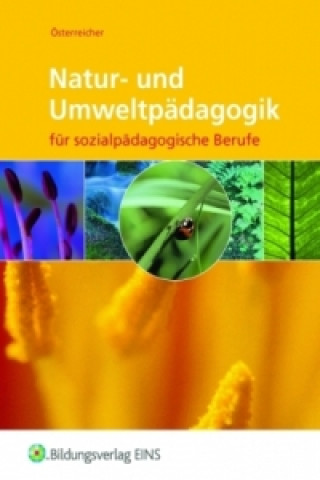 Kniha Natur- und Umweltpädagogik für sozialpädagogische Berufe Herbert Österreicher