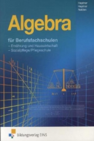 Knjiga Algebra für Berufsfachschulen Ernährung und Hauswirtschaft, Sozialpflege Anna Maria Heptner