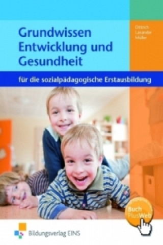 Книга Grundwissen Entwicklung und Gesundheit für die sozialpädagogische Erstausbildung Sonja Dittrich