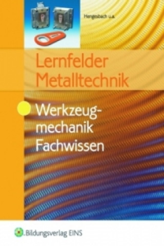 Kniha Lernfelder Metalltechnik, Werkzeugmechanik Fachwissen Klaus Hengesbach