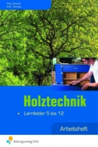 Książka Holztechnik, Lernfelder 5 bis 12, Arbeitsheft Gerd Kreß