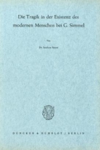 Книга Die Tragik in der Existenz des modernen Menschen bei G. Simmel. Isadora Bauer