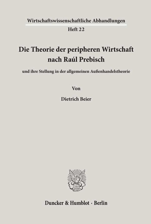 Książka Die Theorie der peripheren Wirtschaft nach Raúl Prebisch Dietrich Beier