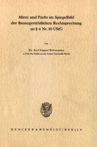 Książka Miete und Pacht im Spiegelbild der finanzgerichtlichen Rechtsprechung zu 4 Nr. 10 UStG. Karl August Bettermann