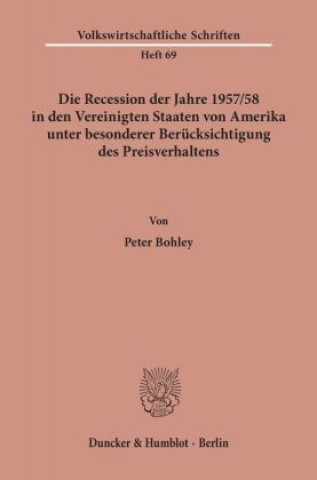 Carte Die Recession der Jahre 1957/58 in den Vereinigten Staaten von Amerika unter besonderer Berücksichtigung des Preisverhaltens. Peter Bohley