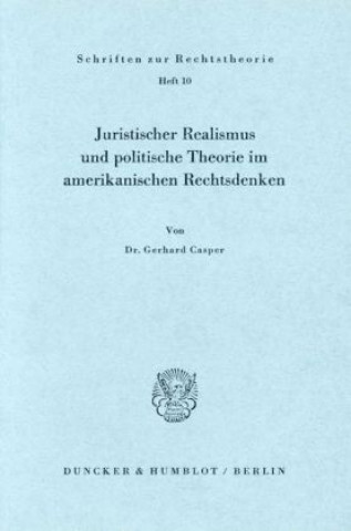 Könyv Juristischer Realismus und politische Theorie im amerikanischen Rechtsdenken. Gerhard Casper