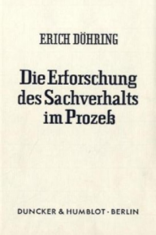 Книга Die Erforschung des Sachverhalts im Prozeß. Erich Döhring