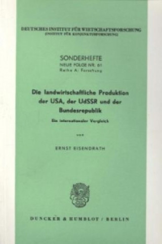 Książka Die landwirtschaftliche Produktion der USA, der UdSSR und der Bundesrepublik. Ernst Eisendrath