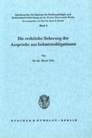 Kniha Die rechtliche Sicherung der Ansprüche aus Industrieobligationen. Horst Elle