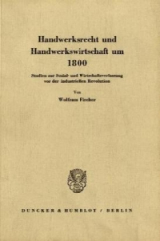 Carte Handwerksrecht und Handwerkswirtschaft um 1800. Wolfram Fischer