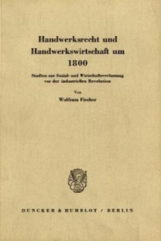 Buch Handwerksrecht und Handwerkswirtschaft um 1800. Wolfram Fischer