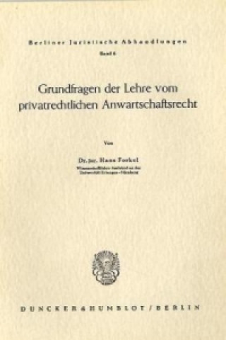 Könyv Grundfragen der Lehre vom privatrechtlichen Anwartschaftsrecht. Hans Forkel