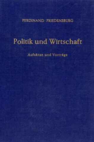 Könyv Politik und Wirtschaft. Ferdinand Friedensburg