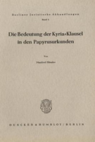 Carte Die Bedeutung der Kyria-Klausel in den Papyrusurkunden. Manfred Hässler