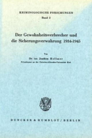 Книга Der Gewohnheitsverbrecher und die Sicherungsverwahrung 1934 - 1945. Joachim Hellmer