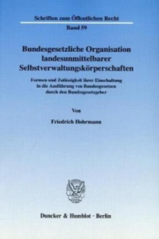 Kniha Bundesgesetzliche Organisation landesunmittelbarer Selbstverwaltungskörperschaften. Friedrich Hohrmann