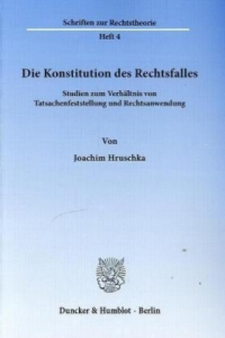 Könyv Die Konstitution des Rechtsfalles. Joachim Hruschka
