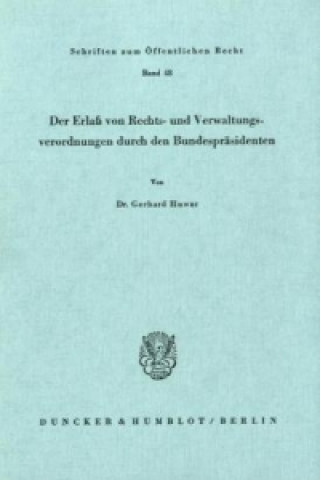 Kniha Der Erlaß von Rechts- und Verwaltungsverordnungen durch den Bundespräsidenten. Gerhard Huwar