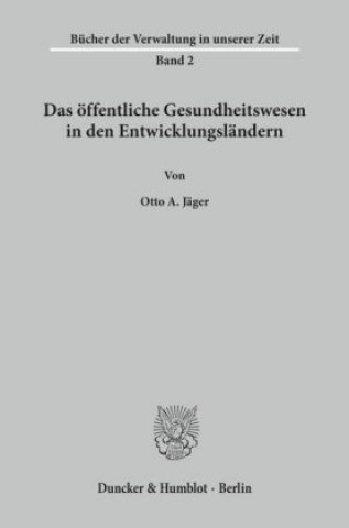 Kniha Das öffentliche Gesundheitswesen in den Entwicklungsländern. Otto A. Jäger