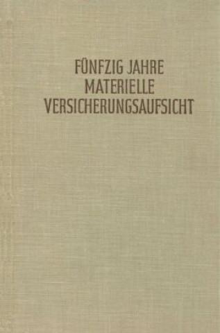 Książka Fünfzig Jahre materielle Versicherungsaufsicht nach dem Gesetz vom 12. Mai 1901. Walter Rohrbeck