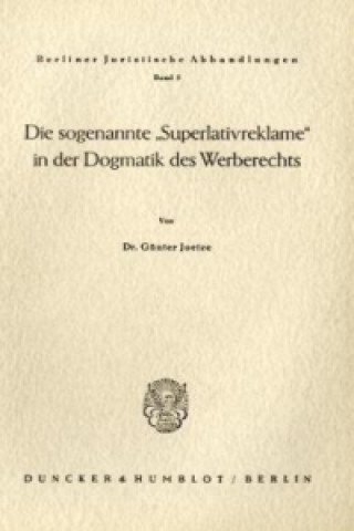 Könyv Die sogenannte "Superlativreklame" in der Dogmatik des Werberechts. Günter Joetze