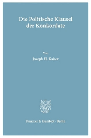 Carte Die Politische Klausel der Konkordate. Joseph H. Kaiser