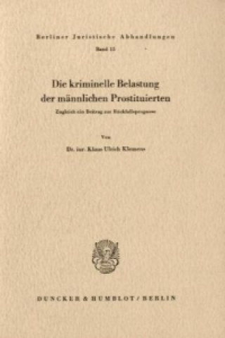 Kniha Die kriminelle Belastung der männlichen Prostituierten. Klaus Ulrich Klemens