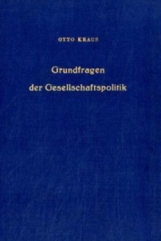 Könyv Grundfragen der Gesellschaftspolitik. Otto Kraus