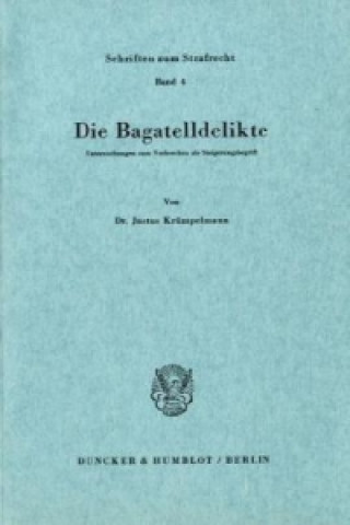 Carte Die Bagatelldelikte. Justus Krümpelmann