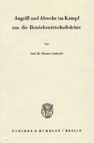 Libro Angriff und Abwehr im Kampf um die Betriebswirtschaftslehre. Hanns Linhardt